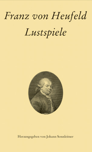 Franz von Heufeld: Franz von Heufeld: Lustspiele
