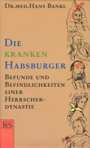 Hans Bankl: Die kranken Habsburger