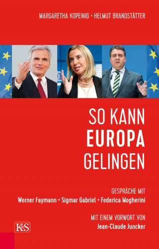 Helmut Brandstätter, Margaretha Kopeinig: So kann Europa gelingen