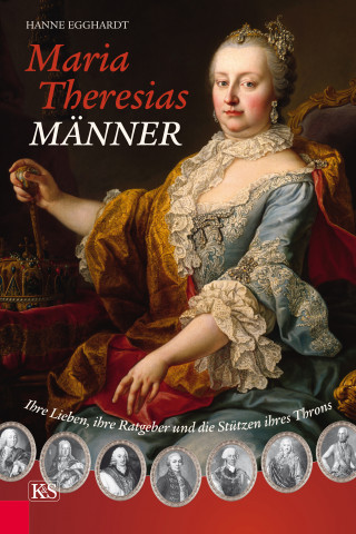 Hanne Egghardt: Maria Theresias Männer