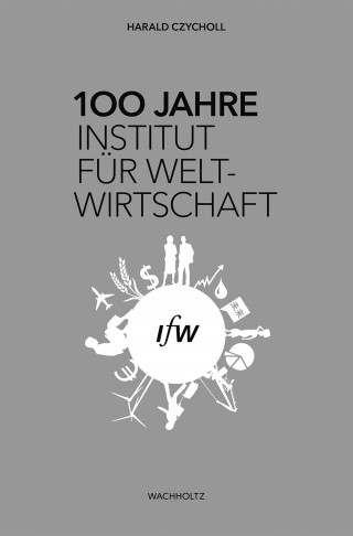 Harald Czycholl: 100 Jahre Institut für Weltwirtschaft