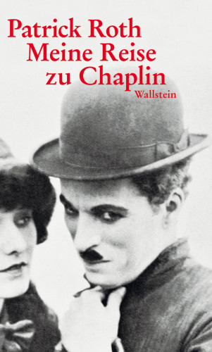 Patrick Roth: Meine Reise zu Chaplin