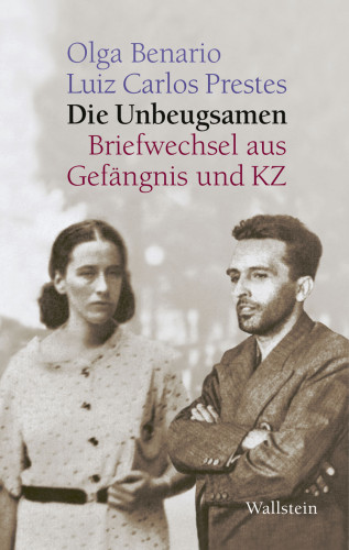 Olga Benario, Luiz Carlos Prestes: Die Unbeugsamen