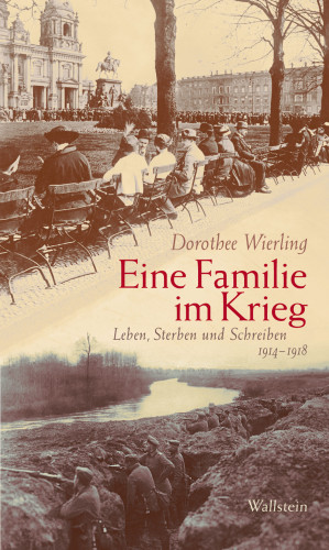 Dorothee Wierling: Eine Familie im Krieg