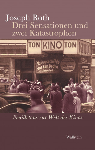 Joseph Roth: Drei Sensationen und zwei Katastrophen