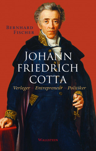 Bernhard Fischer: Johann Friedrich Cotta