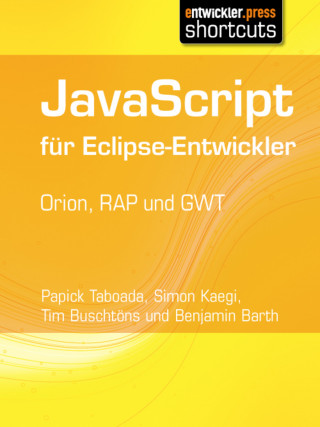 Tim Buschtöns, Simon Kaegi, Papick Taboada, Benjamin Barth: JavaScript für Eclipse-Entwickler