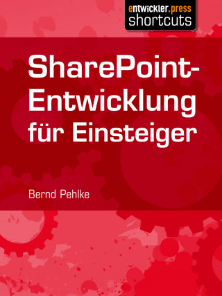 Bernd Pehlke: SharePoint-Entwicklung für Einsteiger