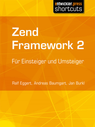 Ralf Eggert, Andreas Baumgart, Jan Burkl: Zend Framework 2