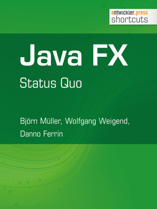 Björn Müller, Wolfgang Weigend, Danno Ferrin: Java FX - Status Quo
