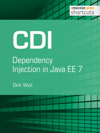 Dirk Weil: CDI - Dependency Injection in Java EE 7
