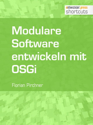 Florian Pirchner: Modulare Software entwickeln mit OSGi