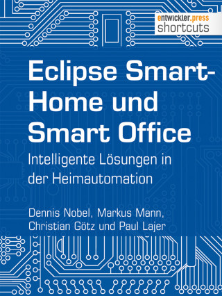 Dennis Nobel, Markus Mann, Christian Götz, Paul Lajer: Eclipse SmartHome und Smart Office
