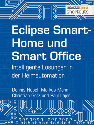 Dennis Nobel, Markus Mann, Christian Götz, Paul Lajer: Eclipse SmartHome und Smart Office