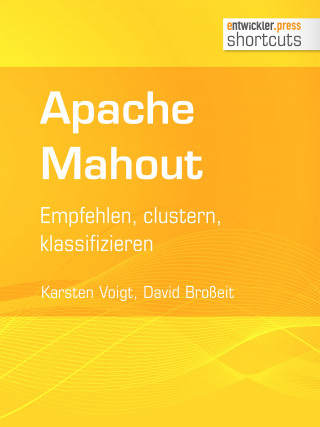 Karsten Voigt, David Broßeit: Apache Mahout
