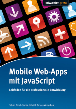 Tobias Bosch, Stefan Scheidt, Torsten Winterberg: Mobile Web-Apps mit JavaScript