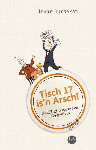 Irmin Burdekat: Tisch 17 is'n Arsch!