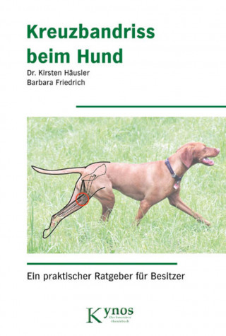 Kirsten Dr. Häusler, Barbara Friedrich: Kreuzbandriss beim Hund