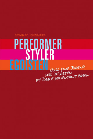 Bernhard Heinzlmaier: Performer, Styler, Egoisten