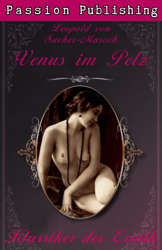 Leopold von Sacher-Masoch: Klassiker der Erotik 8: Venus im Pelz
