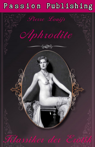 Pierre Louijs: Klassiker der Erotik 22: Aphrodite