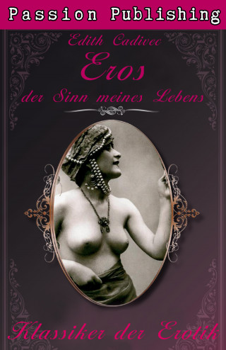 Edith Cadivec: Klassiker der Erotik 24: Eros, der Sinn meines Lebens