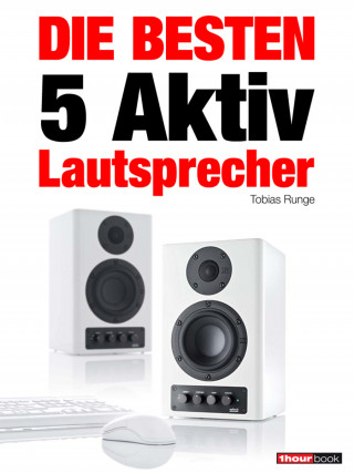 Tobias Runge, Elmar Michels, Christian Rechenbach, Jochen Schmitt, Michael Voigt: Die besten 5 Aktiv-Lautsprecher