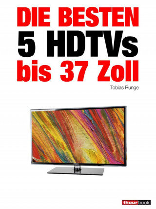 Tobias Runge, Herbert Bisges: Die besten 5 HDTVs bis 37 Zoll