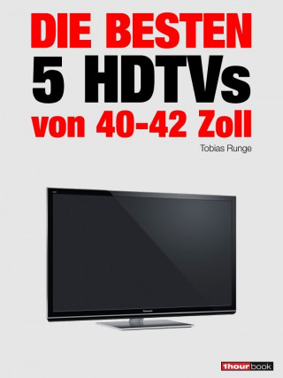 Tobias Runge, Herbert Bisges: Die besten 5 HDTVs von 40 bis 42 Zoll