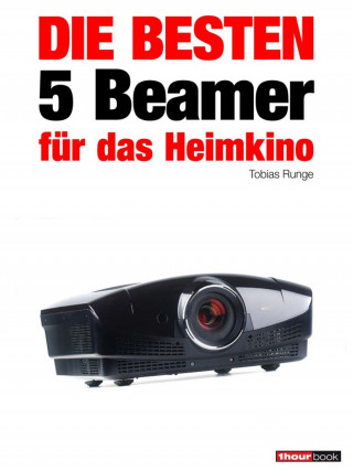 Tobias Runge, Timo Wolters: Die besten 5 Beamer für das Heimkino