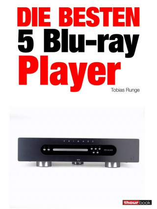 Tobias Runge, Olaf Adam, Thomas Johannsen: Die besten 5 Blu-ray-Player