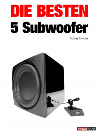 Tobias Runge, Roman Maier: Die besten 5 Subwoofer