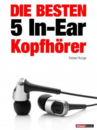 Tobias Runge, Thomas Johannsen, Jochen Schmitt, Michael Voigt: Die besten 5 In-Ear-Kopfhörer