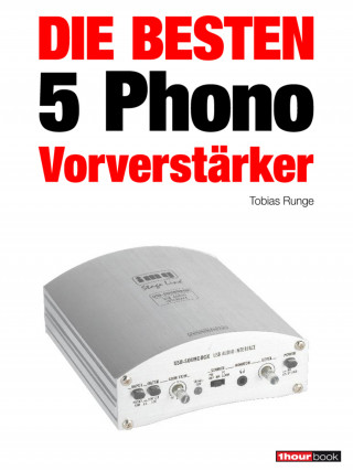 Tobias Runge, Michael Voigt: Die besten 5 Phono-Vorverstärker