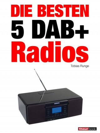 Tobias Runge, Dirk Weyel: Die besten 5 DAB+-Radios