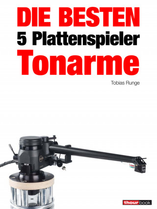 Tobias Runge, Holger Barske, Thomas Schmidt: Die besten 5 Plattenspieler-Tonarme