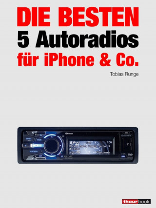 Tobias Runge, Guido Randerath, Christian Rechenbach: Die besten 5 Autoradios für iPhone & Co.