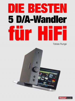Tobias Runge, Christian Rechenbach: Die besten 5 D/A-Wandler für HiFi