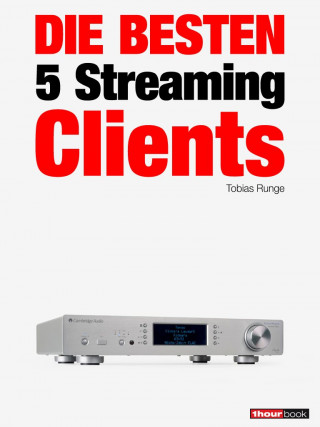 Tobias Runge, Christian Rechenbach: Die besten 5 Streaming-Clients