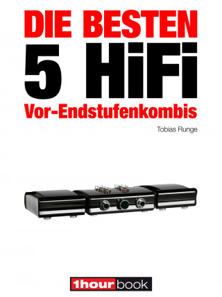 Tobias Runge, Holger Barske, Thomas Schmidt: Die besten 5 HiFi Vor-Endstufenkombis