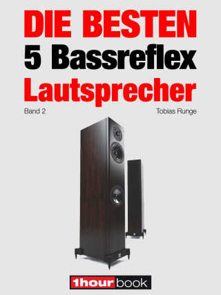 Tobias Runge, Jochen Schmitt, Michael Voigt: Die besten 5 Bassreflex-Lautsprecher (Band 2)