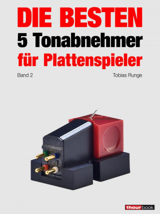 Tobias Runge, Holger Barske, Thomas Schmidt: Die besten 5 Tonabnehmer für Plattenspieler (Band 2)