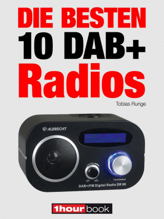 Tobias Runge, Dirk Weyel: Die besten 10 DAB+-Radios