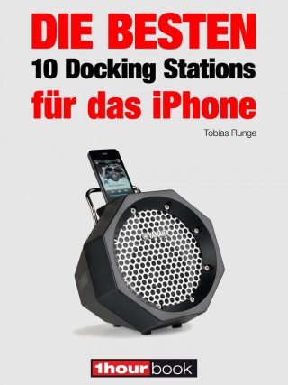 Tobias Runge, Thomas Johannsen, Jochen Schmitt, Michael Voigt: Die besten 10 Docking Stations für das iPhone