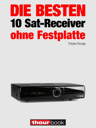 Tobias Runge, Dirk Weyel: Die besten 10 Sat-Receiver ohne Festplatte