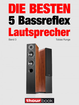 Tobias Runge, Holger Barske, Roman Maier, Jochen Schmitt, Michael Voigt: Die besten 5 Bassreflex-Lautsprecher (Band 3)