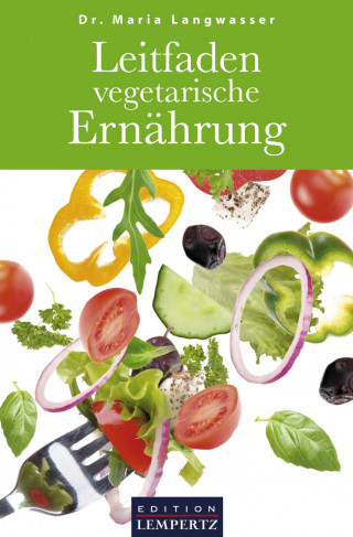 Dr. Maria Langwasser: Leitfaden vegetarische Ernährung