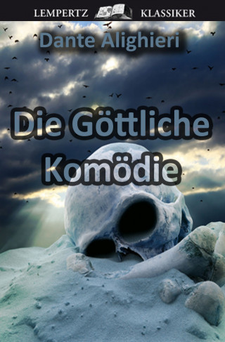 Dante Alighieri: Die Göttliche Komödie