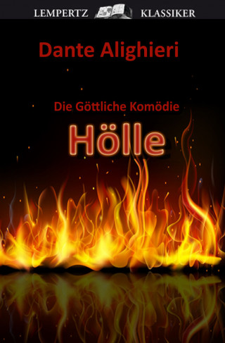 Dante Alighieri: Die Göttliche Komödie - Erster Teil: Hölle