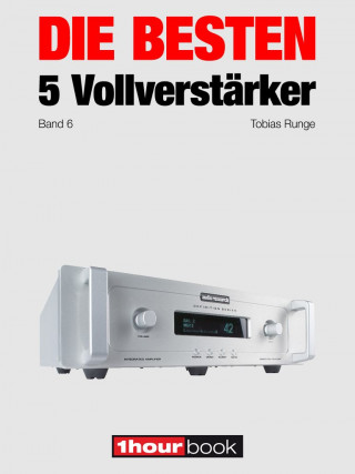 Tobias Runge, Holger Barske, Thomas Schmidt, Michael Voigt: Die besten 5 Vollverstärker (Band 6)